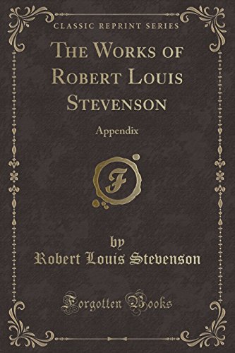 9780259176039: The Works of Robert Louis Stevenson: Appendix (Classic Reprint)