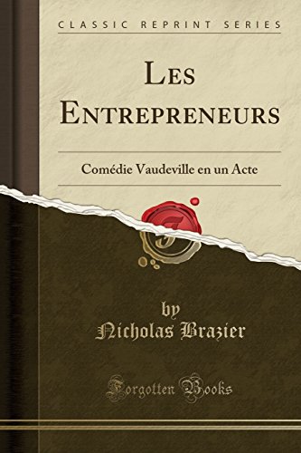 Stock image for Les Entrepreneurs: Com die Vaudeville en un Acte (Classic Reprint) for sale by Forgotten Books
