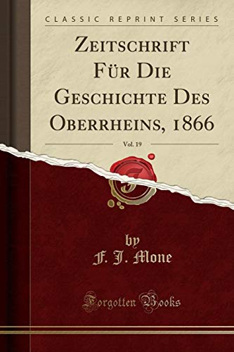 9780259181958: Zeitschrift Fr Die Geschichte Des Oberrheins, 1866, Vol. 19 (Classic Reprint)