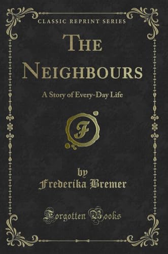 Stock image for The Neighbours A Story of EveryDay Life Classic Reprint for sale by PBShop.store US