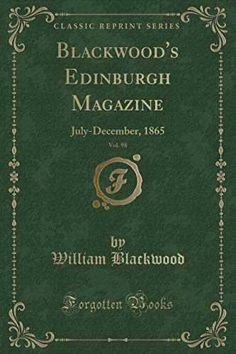 Beispielbild fr Blackwood's Edinburgh Magazine, Vol. 98 : July-December, 1865 (Classic Reprint) zum Verkauf von Buchpark