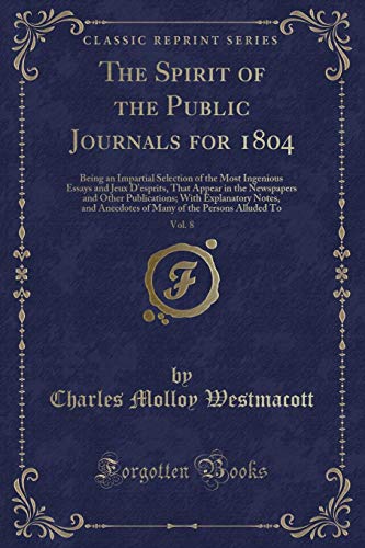 Stock image for The Spirit of the Public Journals for 1804, Vol. 8 for sale by PBShop.store US