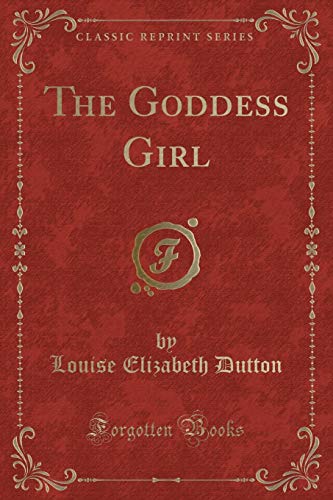 Imagen de archivo de The Goddess Girl (Classic Reprint) a la venta por Forgotten Books