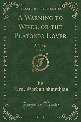 Imagen de archivo de A Warning to Wives, or the Platonic Lover, Vol. 2 of 3 a la venta por PBShop.store US