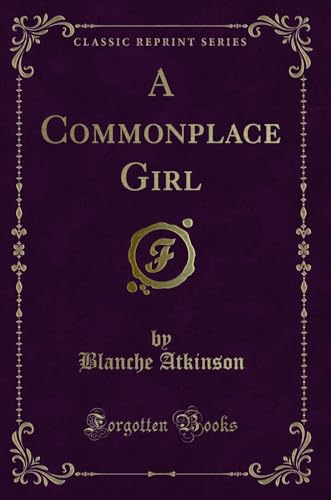 Stock image for A Commonplace Girl (Classic Reprint) for sale by Forgotten Books