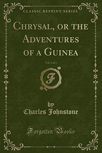 Imagen de archivo de Chrysal, or the Adventures of a Guinea, Vol 1 of 3 Classic Reprint a la venta por PBShop.store US