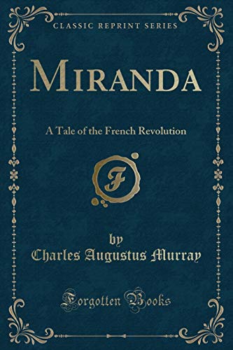 9780259193449: Miranda: A Tale of the French Revolution (Classic Reprint)