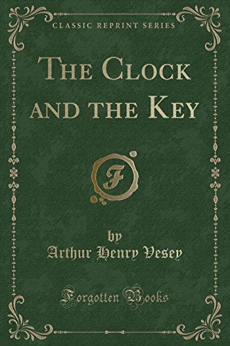 9780259194941: The Clock and the Key (Classic Reprint)
