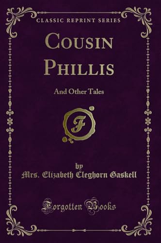 9780259201137: Cousin Phillis: And Other Tales (Classic Reprint)