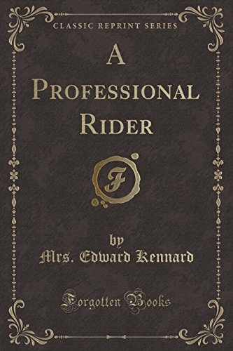 Imagen de archivo de A Professional Rider (Classic Reprint) a la venta por Forgotten Books