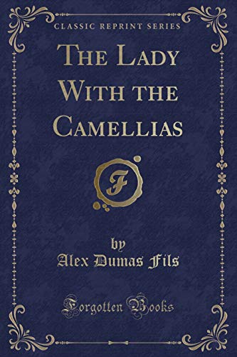 Imagen de archivo de The Lady With the Camellias Classic Reprint a la venta por PBShop.store US