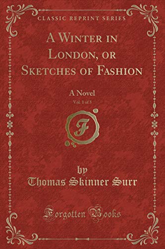 9780259202844: A Winter in London, or Sketches of Fashion, Vol. 1 of 3: A Novel (Classic Reprint)