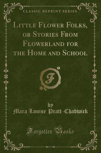 Stock image for Little Flower Folks, or Stories From Flowerland for the Home and School Classic Reprint for sale by PBShop.store US