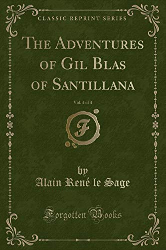 Imagen de archivo de The Adventures of Gil Blas of Santillana, Vol. 4 of 4 (Classic Reprint) a la venta por Forgotten Books