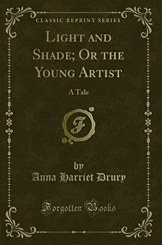 Stock image for Light and Shade Or the Young Artist A Tale Classic Reprint for sale by PBShop.store US