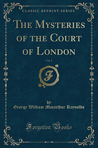 9780259210757: The Mysteries of the Court of London, Vol. 1 (Classic Reprint)