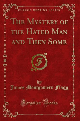 Stock image for The Mystery of the Hated Man and Then Some (Classic Reprint) for sale by Reuseabook