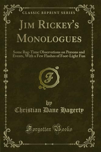 9780259215394: Jim Rickey's Monologues: Some Rag-Time Observations on Persons and Events, With a Few Flashes of Foot-Light Fun (Classic Reprint)