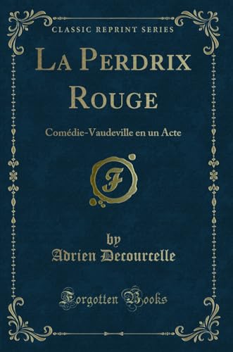 Imagen de archivo de La Perdrix Rouge ComdieVaudeville en un Acte Classic Reprint a la venta por PBShop.store US