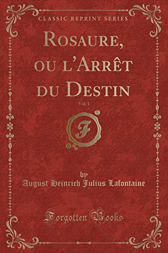 Imagen de archivo de Rosaure, ou l'Arrt du Destin, Vol 1 Classic Reprint a la venta por PBShop.store US