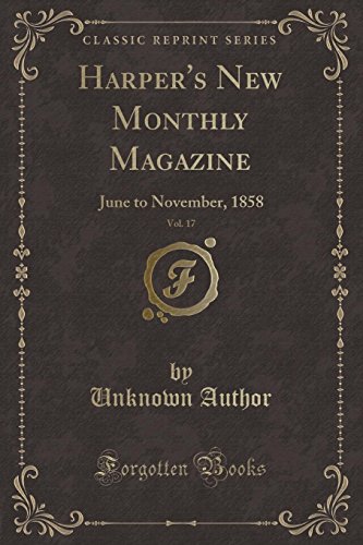 9780259216230: Harper's New Monthly Magazine, Vol. 17: June to November, 1858 (Classic Reprint)