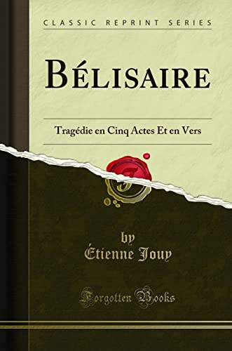 Beispielbild fr Blisaire: Tragdie en Cinq Actes Et en Vers (Classic Reprint) zum Verkauf von MusicMagpie