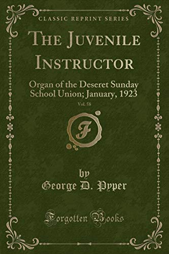 Stock image for The Juvenile Instructor, Vol 58 Organ of the Deseret Sunday School Union January, 1923 Classic Reprint for sale by PBShop.store US