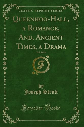 Beispielbild fr QueenhooHall, a Romance, And, Ancient Times, a Drama, Vol 3 of 4 Classic Reprint zum Verkauf von PBShop.store US