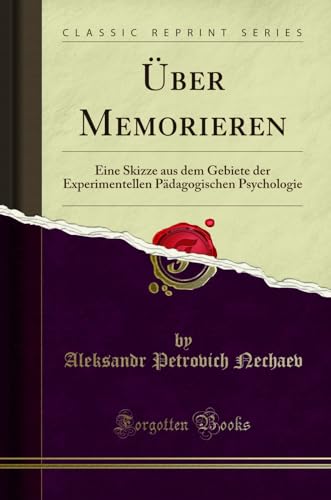 Stock image for ber Memorieren Eine Skizze aus dem Gebiete der Experimentellen Pdagogischen Psychologie Classic Reprint for sale by PBShop.store US