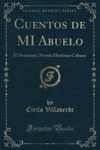 Stock image for Cuentos de MI Abuelo: El Penitente; Novela Histrica Cubana (Classic Reprint) for sale by Revaluation Books