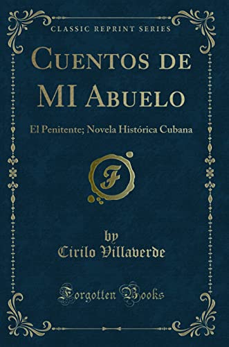 Stock image for Cuentos de MI Abuelo: El Penitente; Novela Histrica Cubana (Classic Reprint) for sale by Revaluation Books