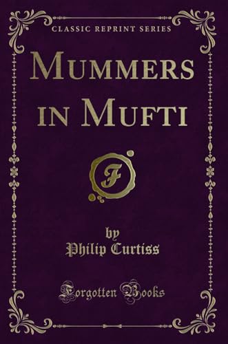 Imagen de archivo de Mummers in Mufti (Classic Reprint) a la venta por Forgotten Books