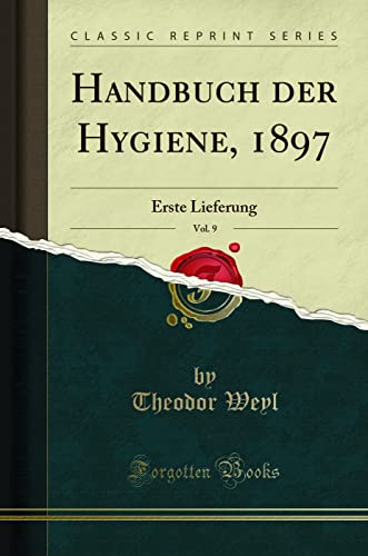 Stock image for Handbuch der Hygiene, 1897, Vol 9 Erste Lieferung Classic Reprint for sale by PBShop.store US