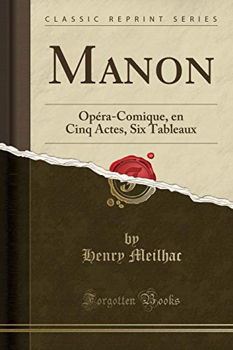 Stock image for Manon: Op ra-Comique, en Cinq Actes, Six Tableaux (Classic Reprint) for sale by Forgotten Books