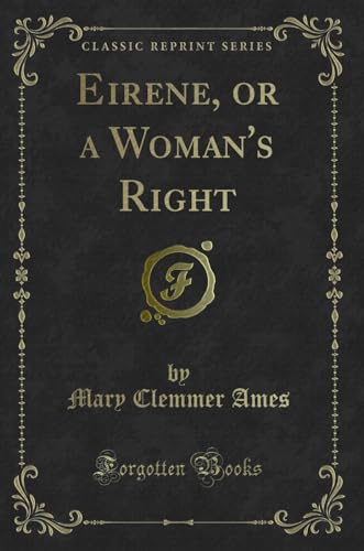 Imagen de archivo de Eirene, or a Woman's Right Classic Reprint a la venta por PBShop.store US