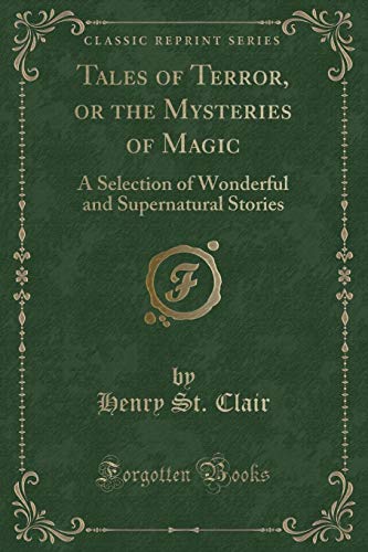 Imagen de archivo de Tales of Terror, or the Mysteries of Magic A Selection of Wonderful and Supernatural Stories Classic Reprint a la venta por PBShop.store US