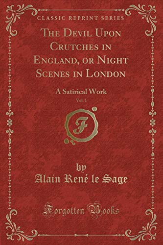 Imagen de archivo de The Devil Upon Crutches in England, or Night Scenes in London, Vol. 1 a la venta por Forgotten Books