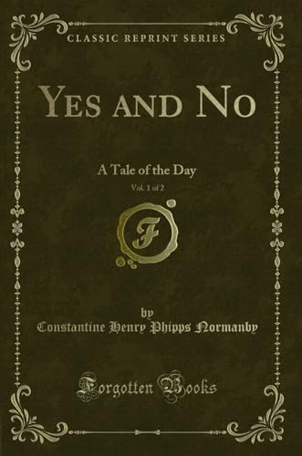 Stock image for Yes and No, Vol 1 of 2 A Tale of the Day Classic Reprint for sale by PBShop.store US