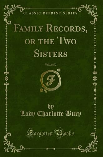 Stock image for Family Records, or the Two Sisters, Vol 2 of 2 Classic Reprint for sale by PBShop.store US