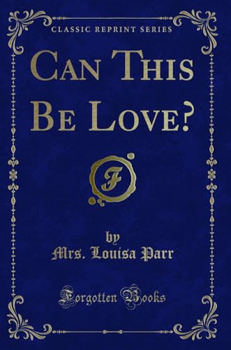 Beispielbild fr Can This Be Love? (Classic Reprint) zum Verkauf von Forgotten Books