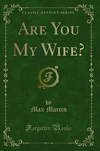 Stock image for Are You My Wife? (Classic Reprint) for sale by PBShop.store US