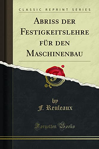 Beispielbild fr Abriss der Festigkeitslehre fr den Maschinenbau Classic Reprint zum Verkauf von PBShop.store US