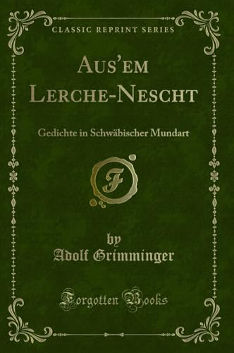 Beispielbild fr Aus'em Lerche-Nescht : Gedichte in Schwbischer Mundart (Classic Reprint) zum Verkauf von Buchpark