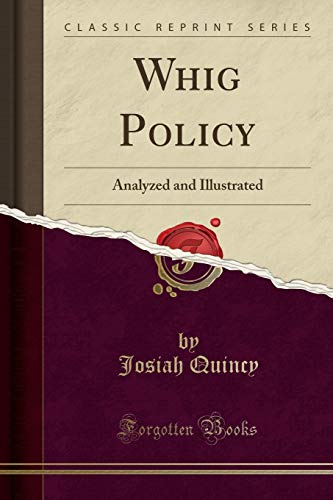 9780259290360: Whig Policy: Analyzed and Illustrated (Classic Reprint)