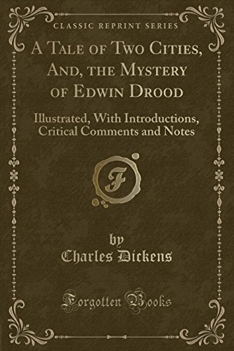 9780259292609: A Tale of Two Cities, And, the Mystery of Edwin Drood: Illustrated, with Introductions, Critical Comments and Notes (Classic Reprint)