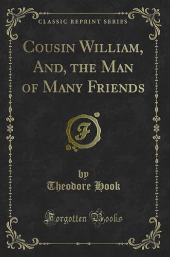 Imagen de archivo de Cousin William, And, the Man of Many Friends Classic Reprint a la venta por PBShop.store US