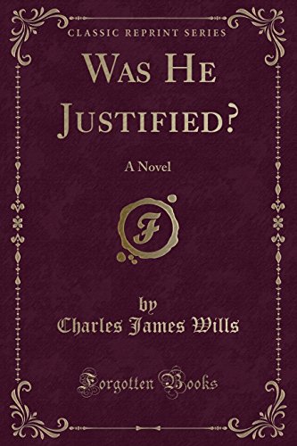Stock image for Was He Justified A Novel Classic Reprint for sale by PBShop.store US
