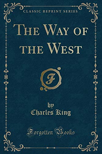 Stock image for The Way of the West Classic Reprint for sale by PBShop.store US
