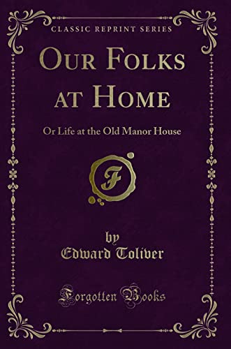 Stock image for Our Folks at Home Or Life at the Old Manor House Classic Reprint for sale by PBShop.store US