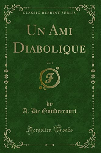 Stock image for Un Ami Diabolique, Vol 1 Classic Reprint for sale by PBShop.store US